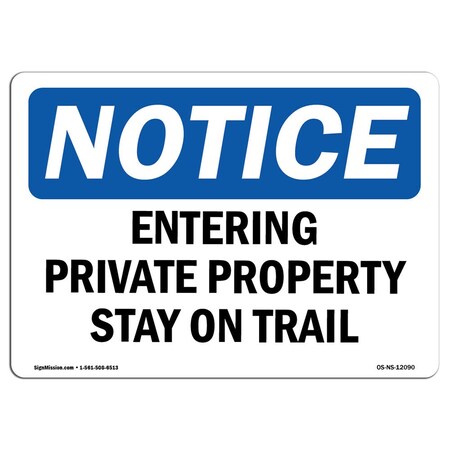 Signmission OSHA Notice Sign, 18" Height, Rigid Plastic, Entering Private Property Stay On Trail Sign, Landscape OS-NS-P-1824-L-12090
